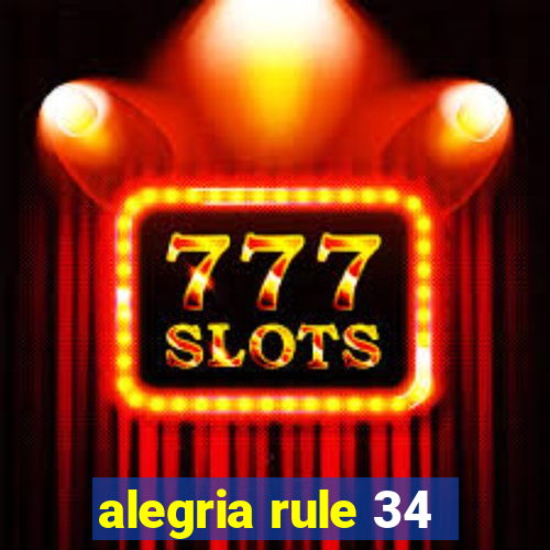 alegria rule 34